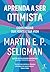 Aprenda a Ser Otimista - Como Mudar Sua Mente e Sua Vida (Em Portugues do Brasil)