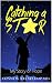 Catching A Star: My Story Of Hope