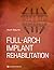 Full-Arch Implant Rehabilitation by Arun Garg