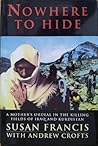Nowhere to hide : a mother's ordeal in the killing fields of Iraq and Kurdistan Nowhere to hide : a mother's ordeal in the killing fields of Iraq and Kurdistan