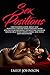 SEX POSITIONS: UNCENSORED GUIDE ABOUT SEX POSITIONS, EXPLORE YOUR FANTASIES WITH SPECTACULAR EXPERIENCE TO HELP YOU INCREASE SEXUAL URGE WITH COUPLE GAMES, SEXY TOLLS AND MUCH MORE