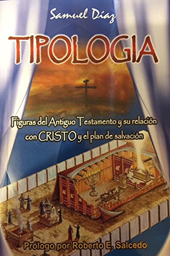 TIPOLOGIA - Figuras del Antiguo Testamento y su relación con Cristo y el plan de salvación (Paperback)