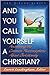 And You Call Yourself a Christian? by Everett Leadingham
