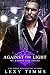 Against the Light (My Darker Side #3)