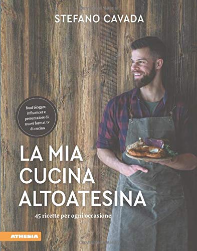 La mia cucina altoatesina: 45 ricette per ogni occasione (Hardcover)