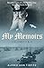 My Memoirs (Volumes I & II)