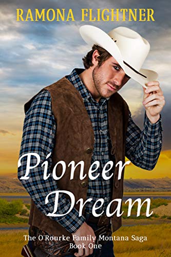 Pioneer Dream (The O'Rourke Family Montana Saga, #1)