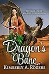 Dragon's Bane by Kimberly A. Rogers