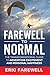 Farewell to Normal: The Transformational Guide to Adventure, Excitement, and Personal Happiness
