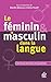 Le féminin et le masculin dans la langue: l'écriture inclusive en question