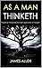 As a Man Thinketh