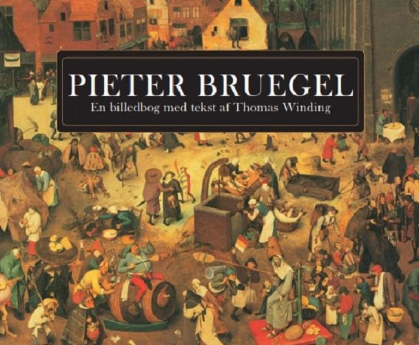 Pieter Bruegel. En billedbog med tekst af Thomas Winding