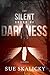 The Silent Sound of Darkness by Sue Skalicky