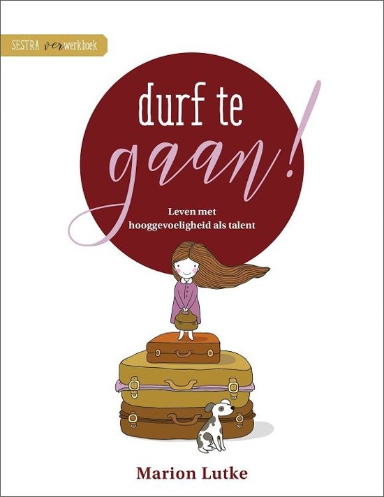 Durf te gaan! - Leven met hooggevoeligheid als talent (Paperback)