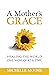 A Mother's Grace: Healing t...