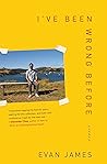 I've Been Wrong Before by Evan James I've Been Wrong Before by Evan James