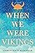 When We Were Vikings by Andrew David MacDonald