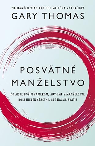 Posvätné manželstvo: Čo ak je Božím zámerom, aby sme v manželstve boli nielen šťastní, ale najmä svätí?