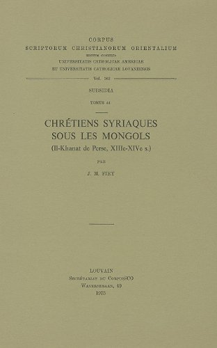 Chretiens Syriaques Sous Les Mongols Ii-khanat De Perse, Xiiie-xive S.. Subs. 44. (Corpus Scriptorum Christianorum Orientalium) (French Edition)