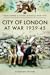 City of London at War 1939-45
