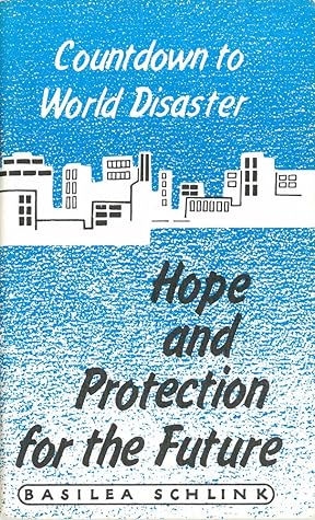 Countdown to World Disaster: Hope and Protection for the Future