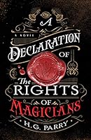 A Declaration of the Rights of Magicians: A Novel (The Shadow Histories Book 1)