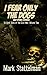 I Fear Only the Dogs and other stories: 14 Dark Tales of the Civil War: Volume Two