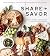 Share + Savor: Create Impre...