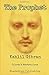 The Prophet by Kahlil Gibran The Prophet by Kahlil Gibran