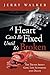 A Heart Can't Be Fixed Until It's Broken: The Truth about God, Life Suffering and Death