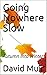 Going Nowhere Slow by David Muir