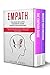 EMPATH: This Book Includes: The Empath Guide, Master Your Emotions: The Best Techniques and Strategies to Develop Your Gift, Control Your Emotions and Protect Yourself from Negative Energies
