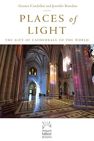 Places of Light: The Gift of Cathedrals to the World