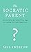 The Socratic Parent by Paul Sweetow