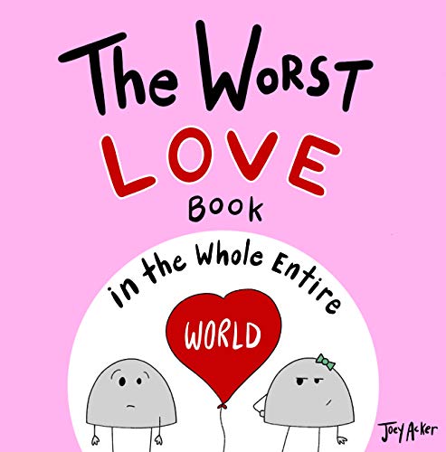 The Worst Love Book in the Whole Entire World (Kindle Edition)
