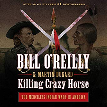 Killing Crazy Horse: The Merciless Indian Wars in America