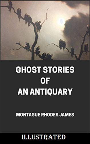 Ghost Stories of an Antiquary Illustrated