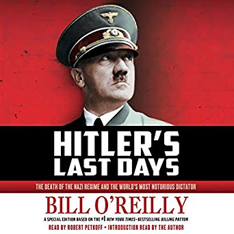 Hitler's Last Days: The Death of the Nazi Regime and the World's Most Notorious Dictator
