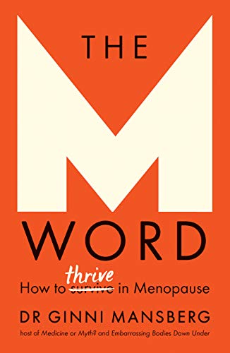 The M Word: How to Thrive in Menopause (Kindle Edition)