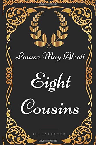 Eight Cousins - Illustrated