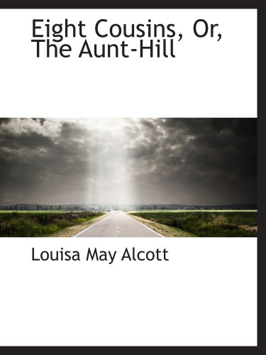 Eight Cousins, Or, The Aunt-Hill