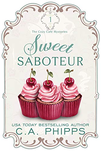 Sweet Saboteur (The Cozy Café Mysteries, #1)