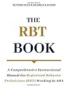 The RBT Book: A Comprehensive Instructional Manual for Registered Behavior Technicians (RBT) Working in ABA