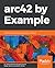 arc42 by Example: Software architecture documentation in practice