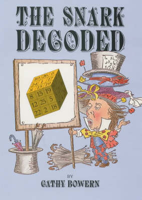 The snark decoded: An analysis of the text of Lewis Carroll's The hunting of the snark and Cathy Bowern's The hunting of the snark concluded (Board Book)