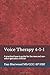 Voice Therapy 4-1-1: A practical how-to guide for the new and non-voice-specialist clinician