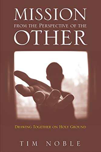 Mission from the Perspective of the Other: Drawing Together on Holy Ground (Kindle Edition)