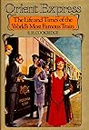 Orient Express: The Life and Times of the World's Most Famous Train