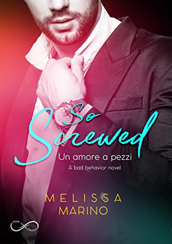 So Screwed: A bad behavior novel vol. 2 (Italian Edition)