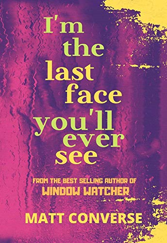 I'm the Last Face You'll Ever See (Kindle Edition)